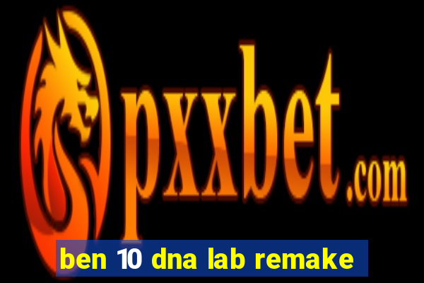 ben 10 dna lab remake